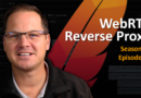 S2E1: WebRTC Reverse Proxy